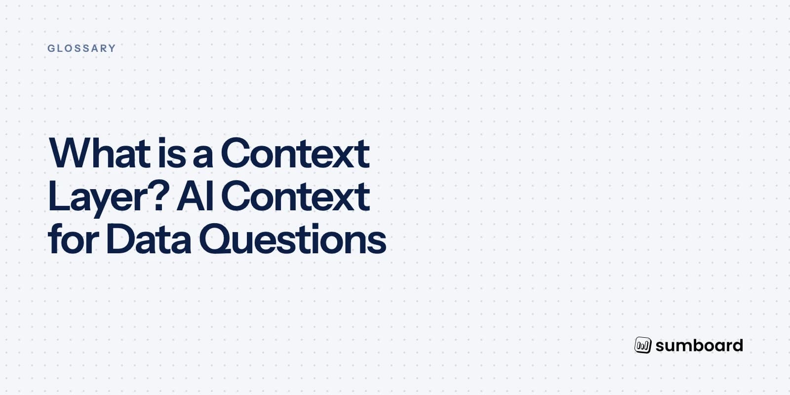 What is a Context Layer? AI Context for Data Questions