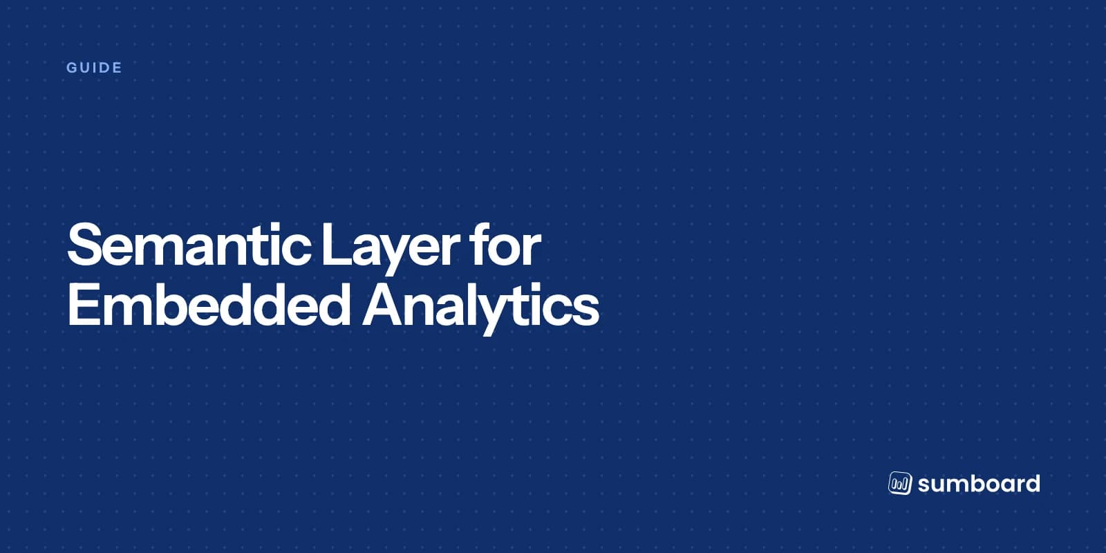 Semantic Layer for Embedded Analytics: One Definition Across Many Tenants