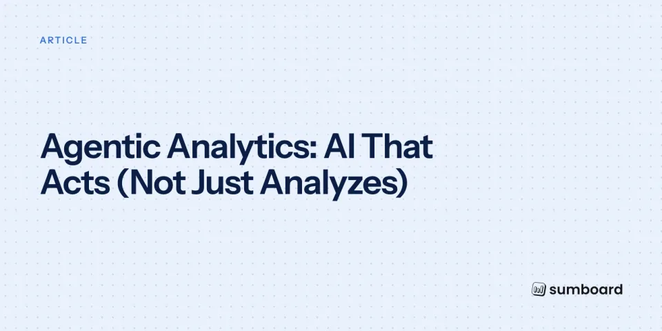 Agentic Analytics: AI That Acts (Not Just Analyzes)