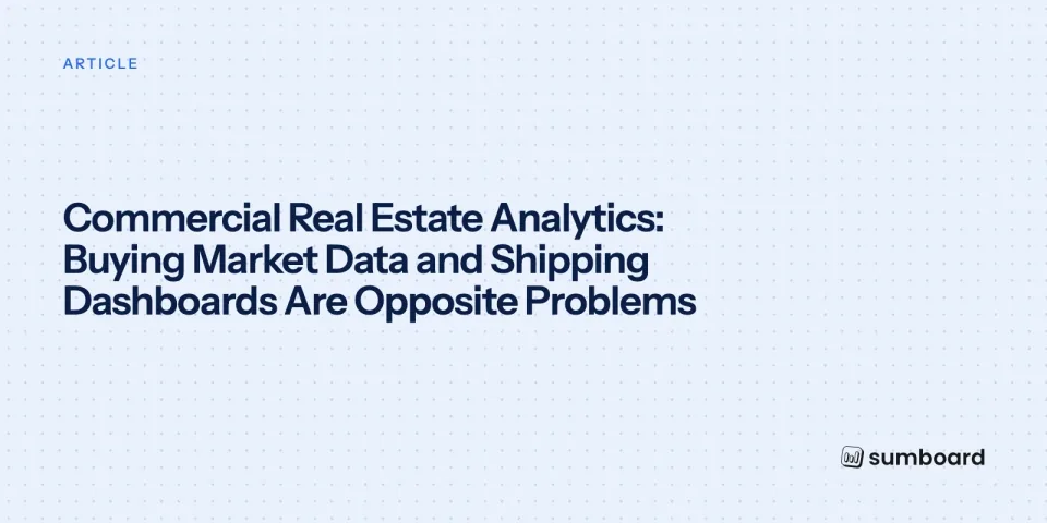 Commercial Real Estate Analytics: Buying Market Data and Shipping Dashboards Are Opposite Problems