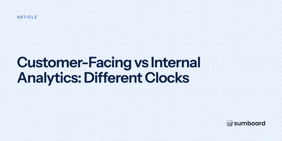 Customer-Facing vs Internal Analytics: Different Clocks