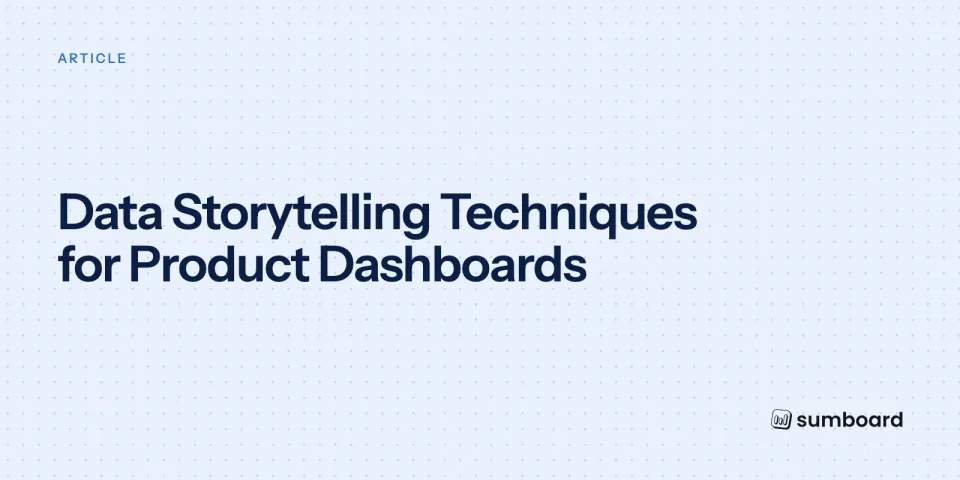 Data Storytelling Techniques for Product Dashboards