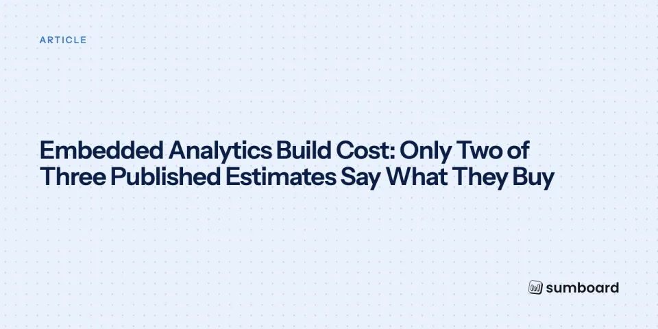 Embedded Analytics Build Cost: Only Two of Three Published Estimates Say What They Buy
