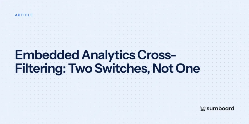 Embedded Analytics Cross-Filtering: Two Switches, Not One