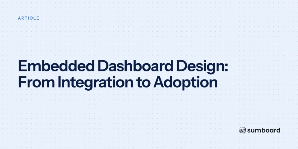 Embedded Dashboard Design: From Integration to Adoption