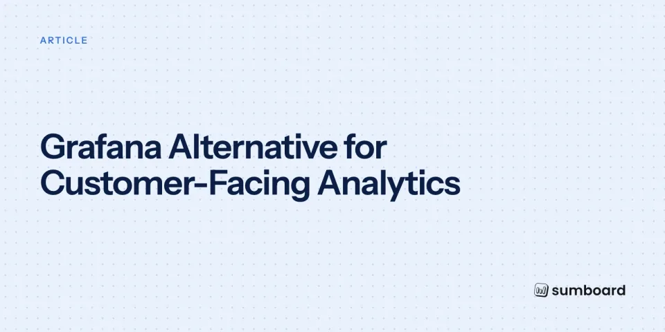Grafana Alternative for Customer-Facing Analytics