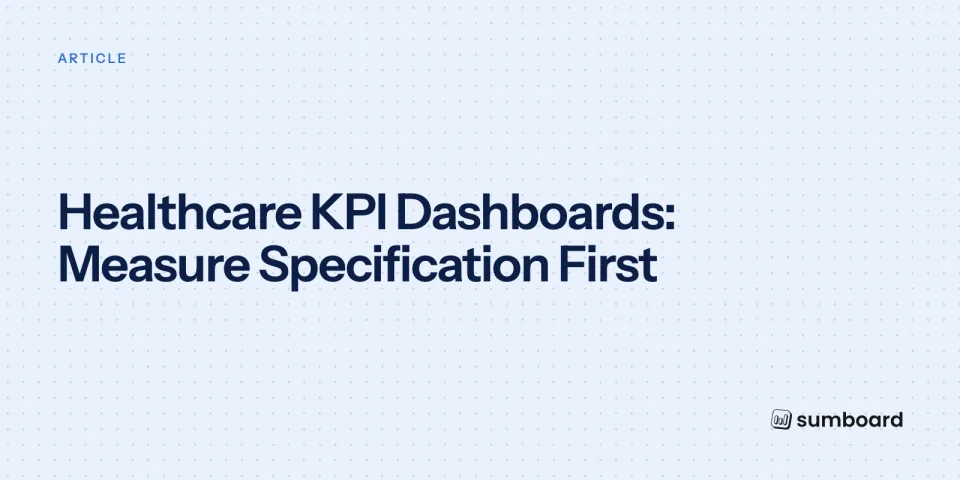 Healthcare KPI Dashboards: Measure Specification First