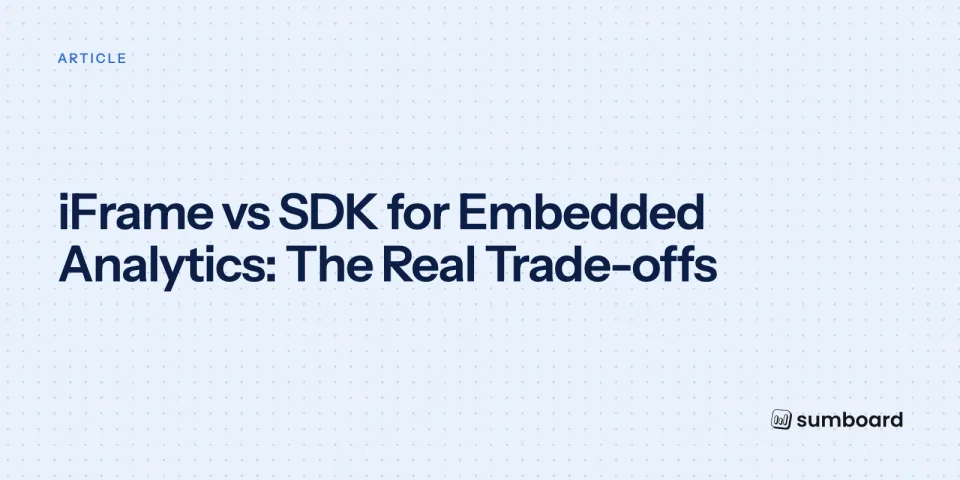 iFrame vs SDK for Embedded Analytics: The Real Trade-offs