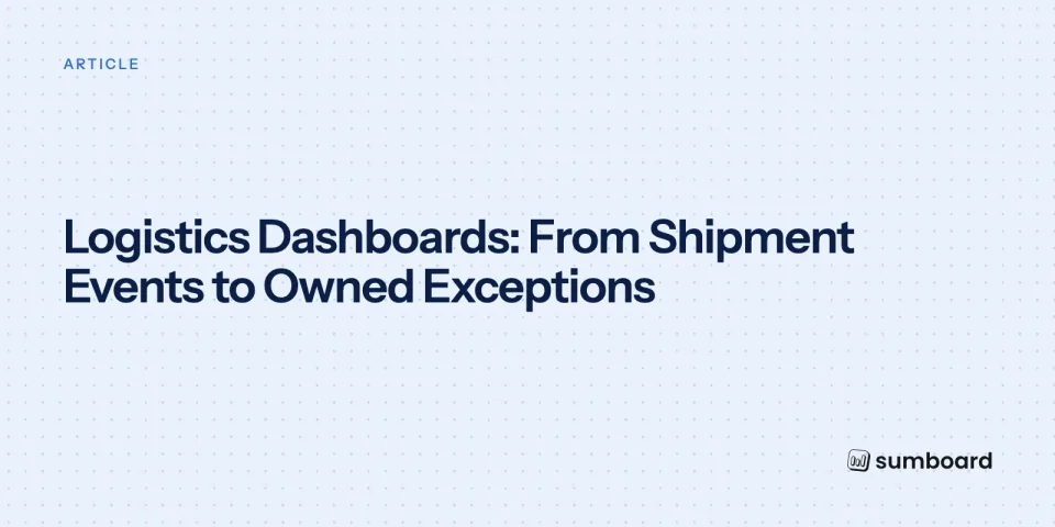 Logistics Dashboards: From Shipment Events to Owned Exceptions