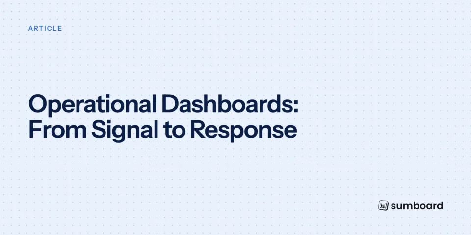 Operational Dashboards: From Signal to Response