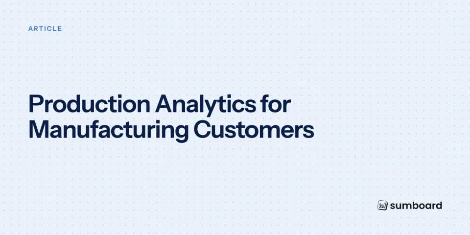 Production Analytics for Manufacturing Customers