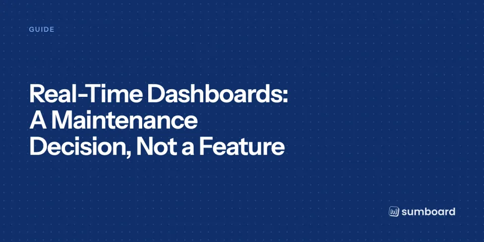 Real-Time Dashboards: A Maintenance Decision, Not a Feature