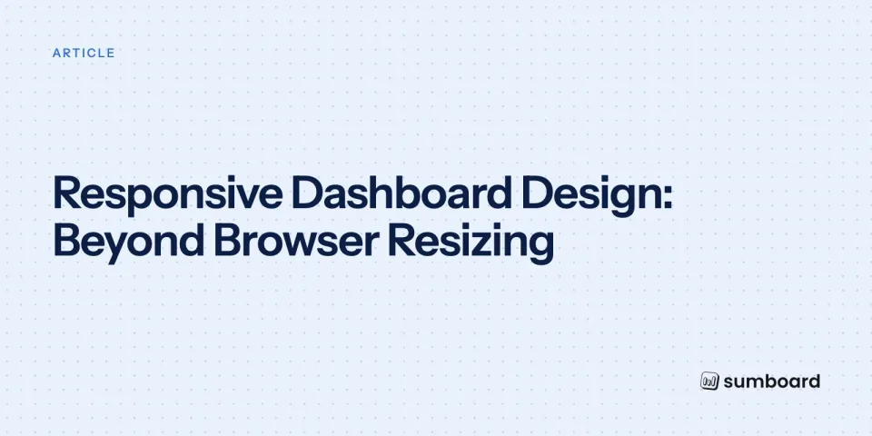 Responsive Dashboard Design: Beyond Browser Resizing
