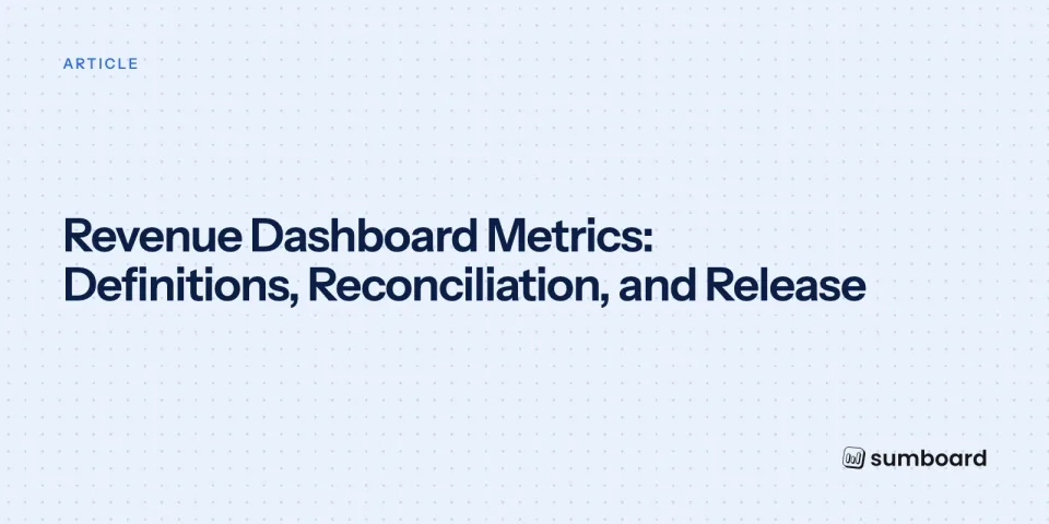 Revenue Dashboard Metrics: Definitions, Reconciliation, and Release