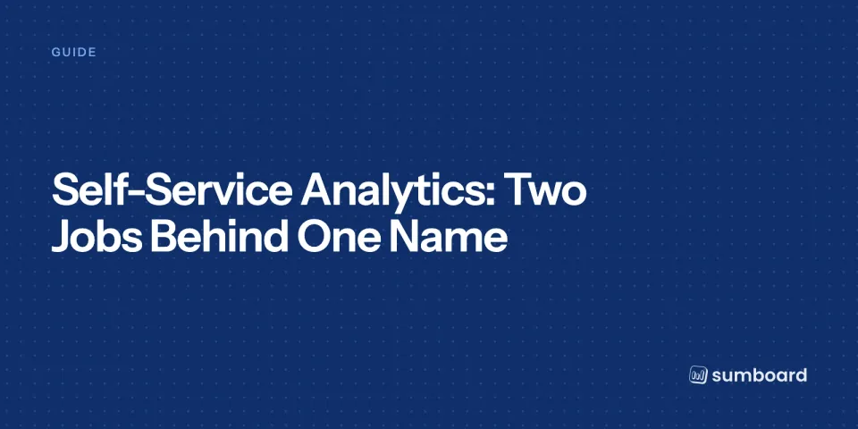 Self-Service Analytics: Two Jobs Behind One Name