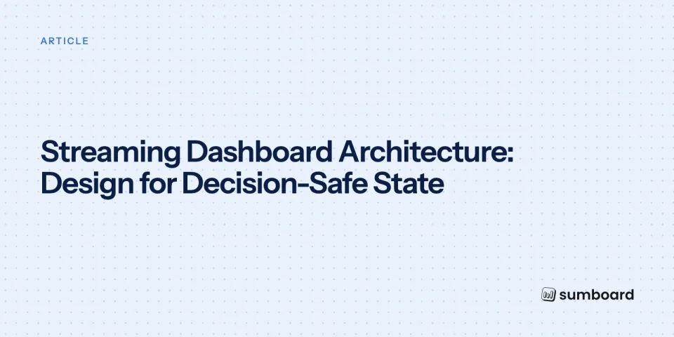 Streaming Dashboard Architecture: Design for Decision-Safe State