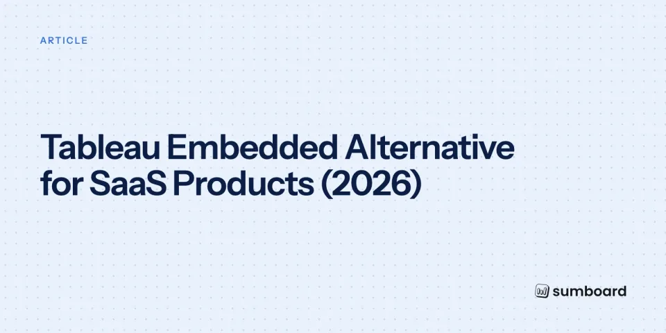 Tableau Embedded Alternative for SaaS Products (2026)