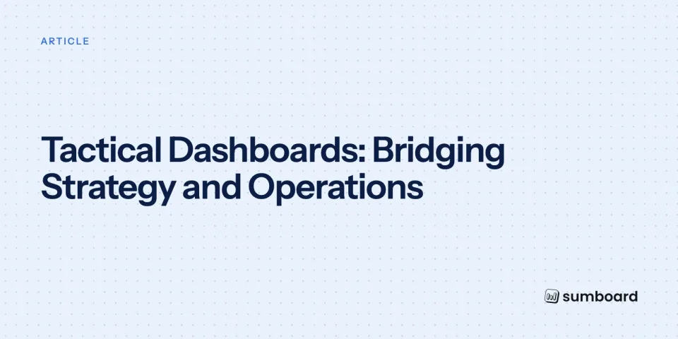Tactical Dashboards: Bridging Strategy and Operations