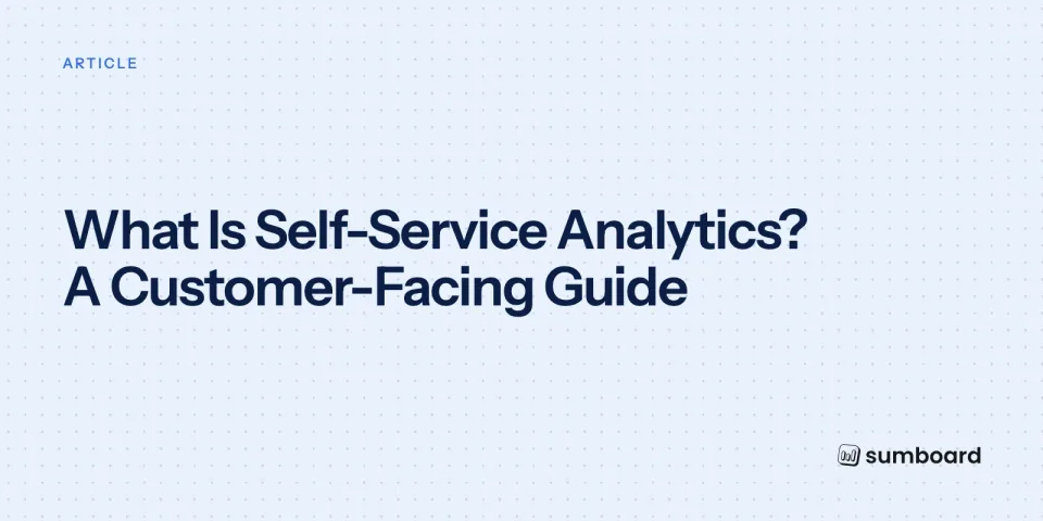 What Is Self-Service Analytics? A Customer-Facing Guide